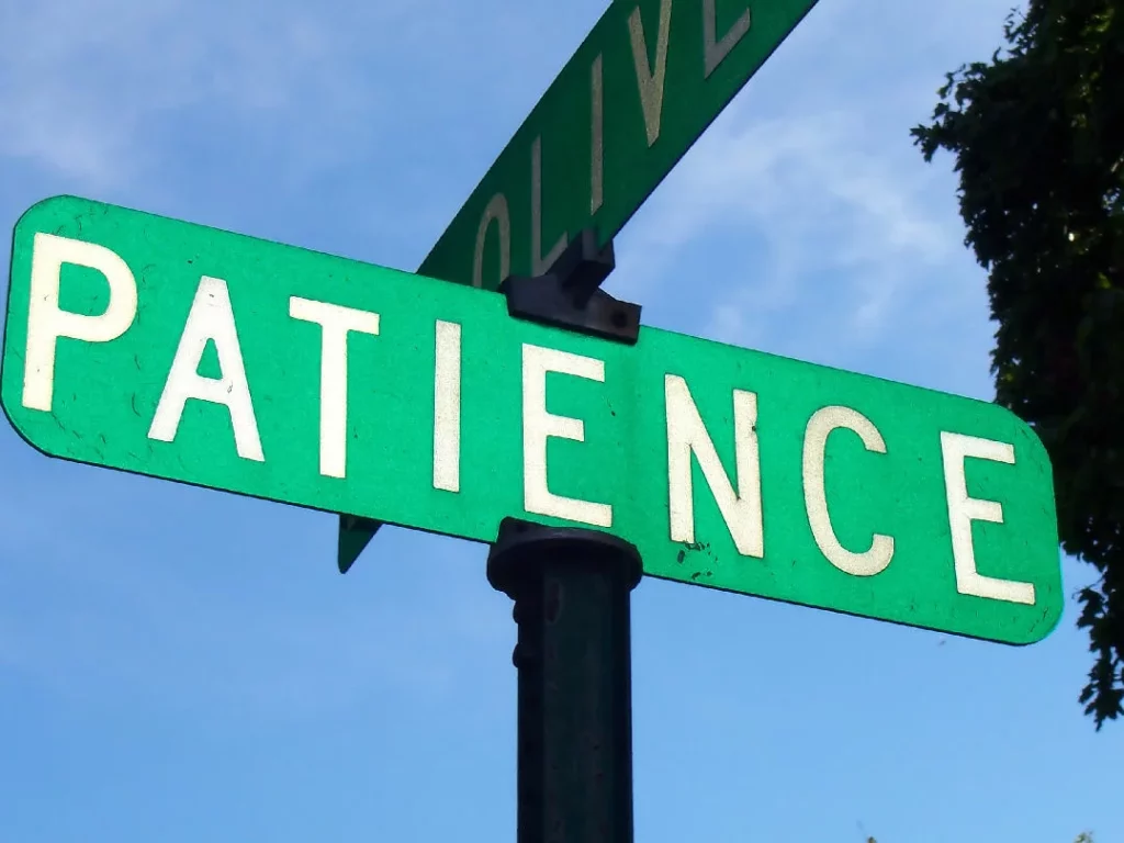 Patients:  Have Patience!